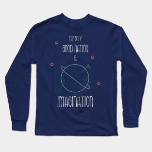 The only good nation is IMAGINATION Long Sleeve T-Shirt